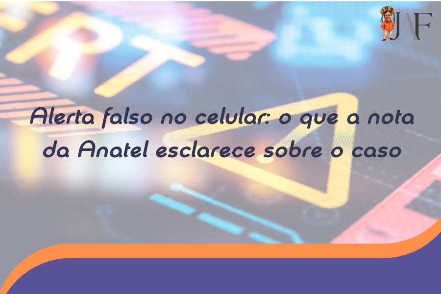 Alerta falso no celular: o que a nota da Anatel esclarece sobre o caso