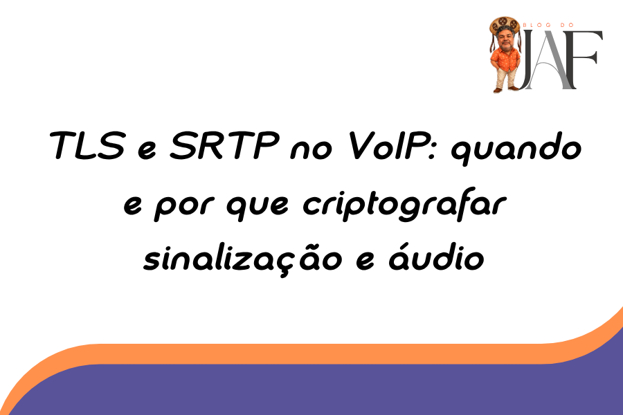 TLS e SRTP no VoIP: quando e por que criptografar sinalização e áudio